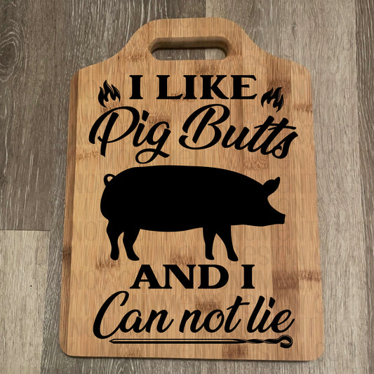 I Like Pig Butts & I Cannot Lie Cutting Board